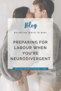 Preparing for Labour When You’re Neurodivergent